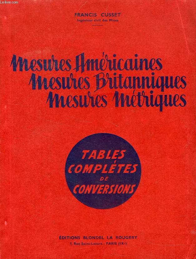 MESURES AMERICAINES, MESURES BRITANNIQUES, MESURES METRIQUES, TABLES COMPLETES DE CONVERSIONS