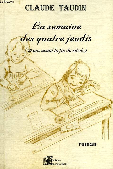 LA SEMAINE DES QUATRE JEUDIS (50 ANS AVANT LA FIN DU SIECLE)