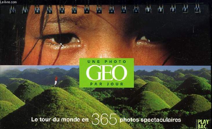 UNE PHOTO GEO PAR JOUR, LE TOUR DU MONDE EN 365 PHOTOS SPECTACULAIRES