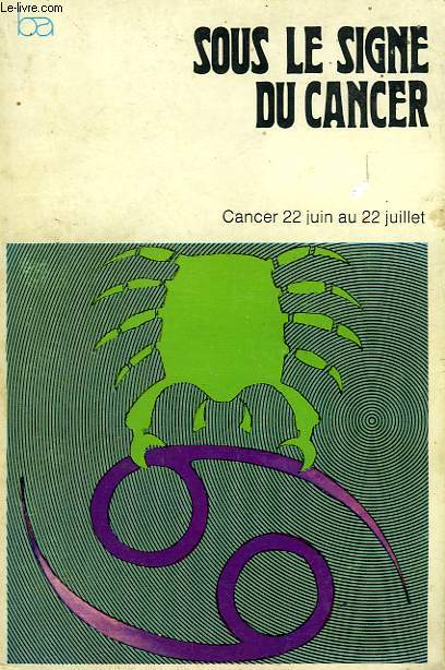 SOUS LE SIGNE DU CANCER (22 JUIN - 22 JUILLET)