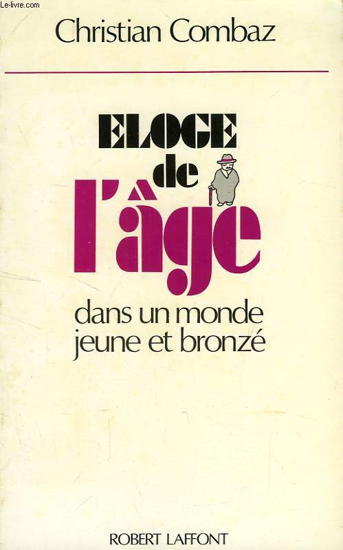 ELOGE DE L'AGE, DANS UN MONDE JEUNE ET BRONZE