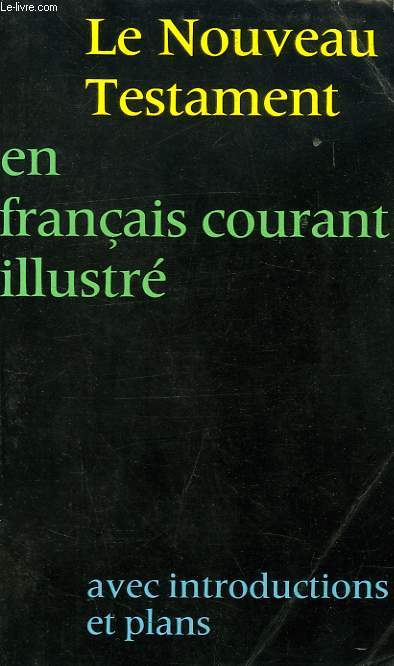 BONNES NOUVELLES AUJOURD'HUI, LE NOUVEAU TESTAMENT EN FRANCAIS COURANT ILLUSTRE