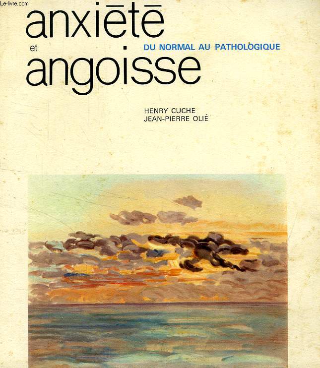 ANXIETE ET ANGOISSE, DU NORMAL AU PATHOLOGIQUE