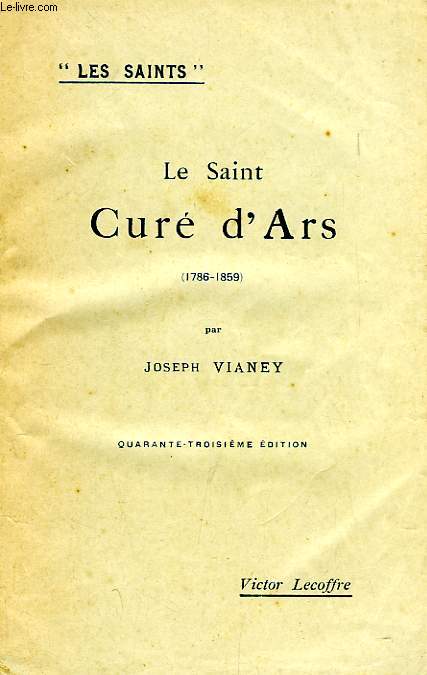 LE BIENHEUREUX CURE D'ARS, PATRON DES CURES FRANCAIS (1786-1859)