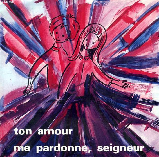 TON AMOUR ME PARDONNE, SEIGNEUR