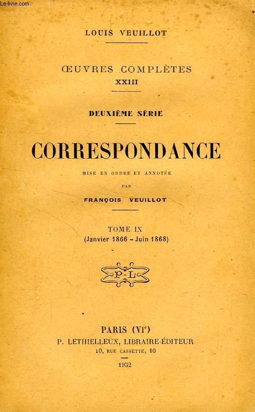 OEUVRES COMPLETES, XXIII, 2e SERIE, CORRESPONDANCE, TOME IX (JAN. 1866 - JUIN 1868)
