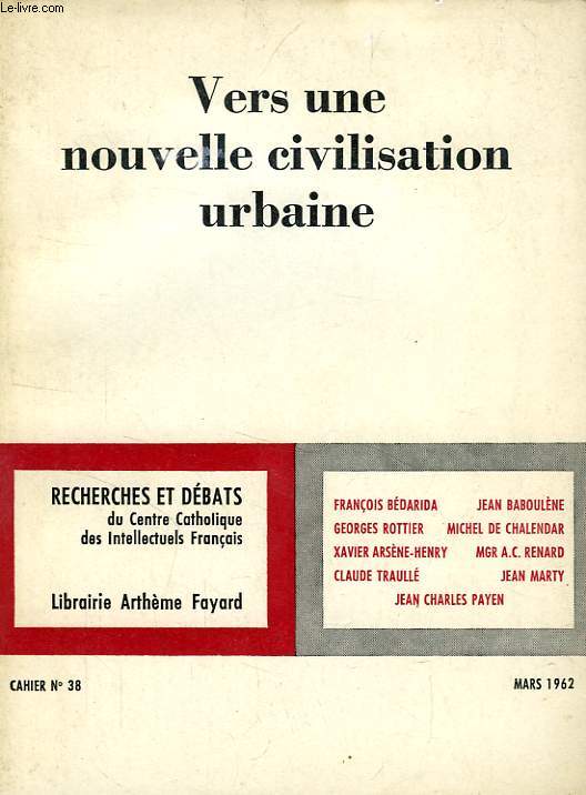 RECHERCHES ET DEBATS, CAHIER N 38, MARS 1962, VERS UNE NOUVELLE CIVILISATION URBAINE