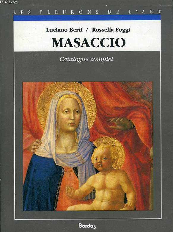 MASACCIO, CATALOGUE COMPLET DES PEINTURES