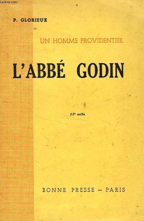 UN HOMME PROVIDENTIEL, L'ABBE GODIN (1906-1944)