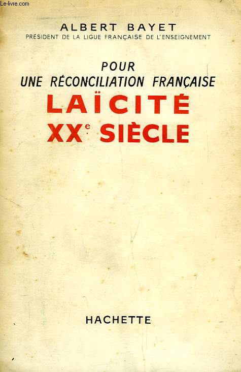 POUR UNE RECONCILIATION FRANCAISE, LAICITE XXe SIECLE