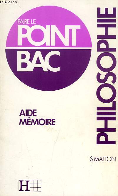 FAIRE LE POINT BAC, PHILOSOPHIE, AIDE MEMOIRE