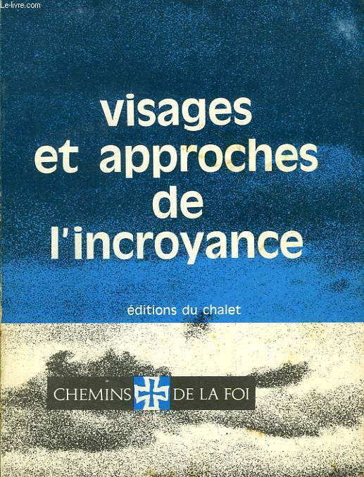 VISAGES ET APPROCHES DE L'INCROYANCE