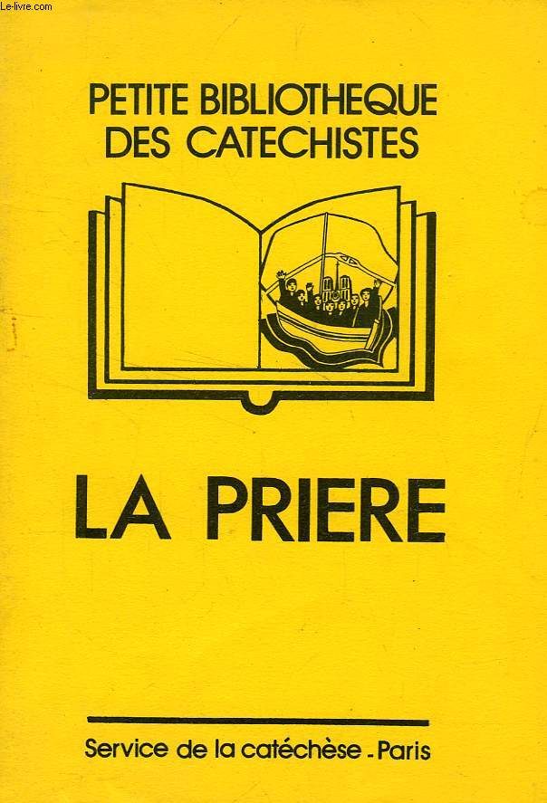 PETITE BIBLIOTHEQUE DES CATECHISTES, LA PRIERE