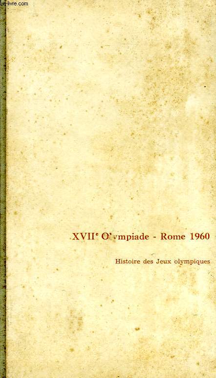 XVIIe OLYMPIADE, ROME 1960, HISTOIRE DES JEUX OLYMPIQUES