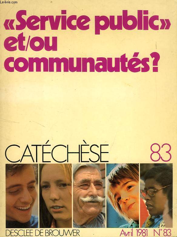 CATECHESE, N 83, AVRIL 1981, 'SERVICE PUBLIC' ET/OU COMMUNAUTES ?