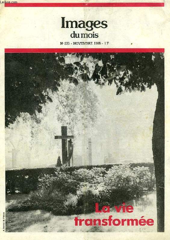 IMAGES DU MOIS, N 233, NOV. 1985, LA VIE TRANSFORMEE
