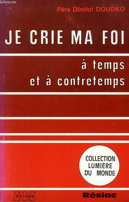 JE CRIE MA FOI A TEMPS ET A CONTRETEMPS