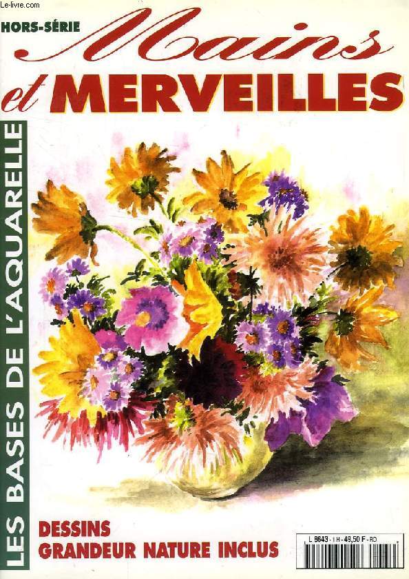 MAINS ET MERVEILLES, HORS-SERIE, LES BASES DE L'AQUARELLE