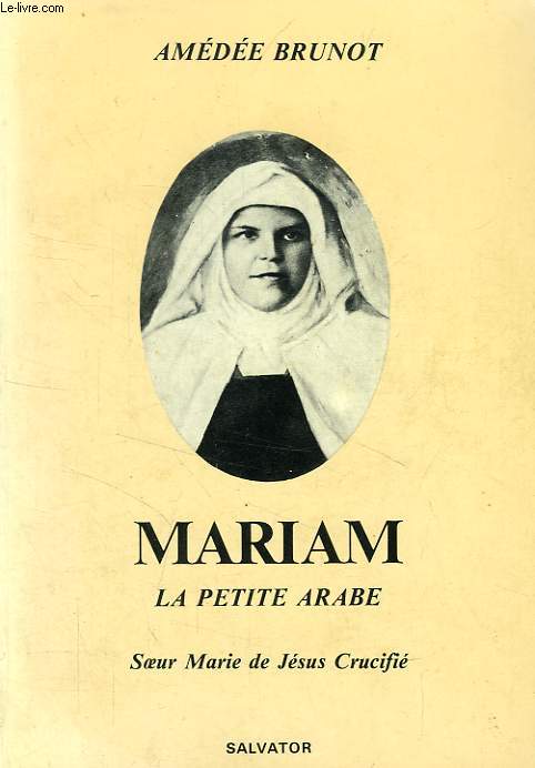 MARIAM LA PETITE ARABE, SOEUR MARIE DE JESUS CRUCIFIE (1846-1878)