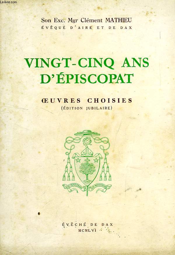 VINGT-CINQ ANS D'EPISCOPAT, OEUVRES CHOISIES (EDITION JUBILAIRE)