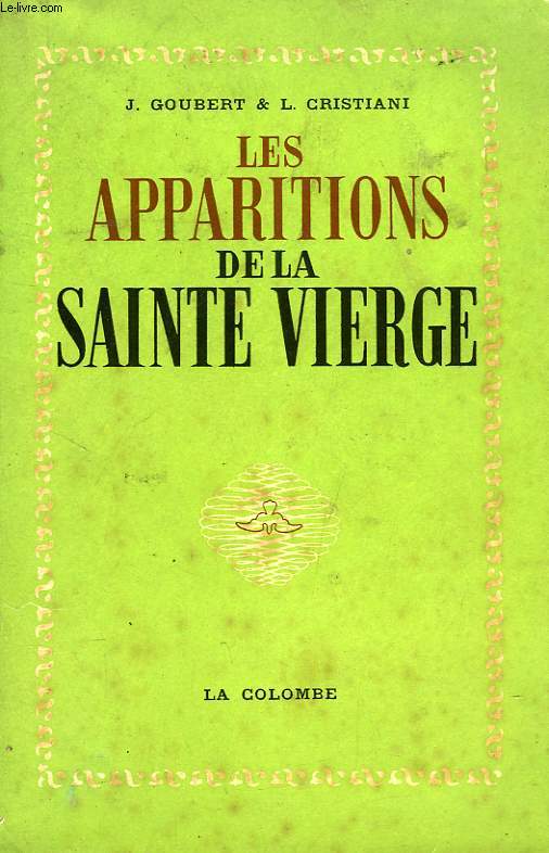 LES APPARITIONS ET MESSAGES DE LA SAINTE VIERGE, DE 1830 A NOS JOURS