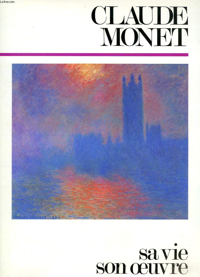 CLAUDE MONET, SA VIE, SON OEUVRE