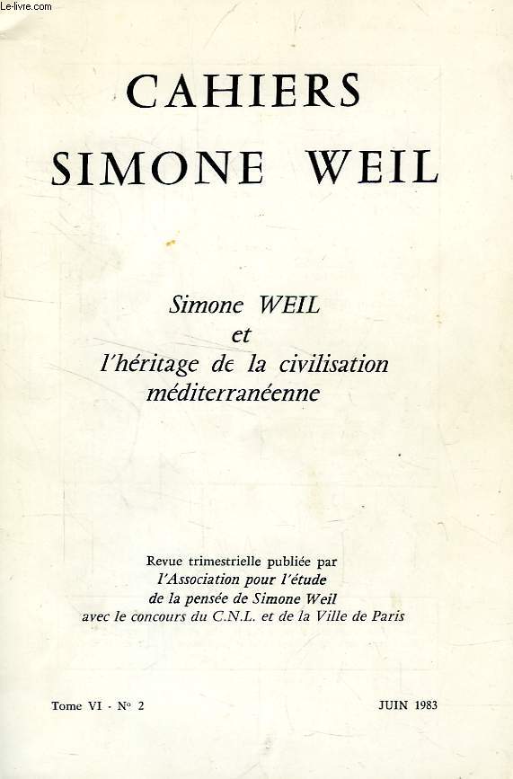 CAHIERS SIMONE WEIL, TOME VI, N 2, JUIN 1983, SIMONE WEIL ET L'HERITAGE DE LA CIVILISATION MEDITERRANEENNE