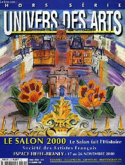 UNIVERS DES ARTS, HORS-SERIE N 5, NOV. 2000, LE SALON 2000, ESPACE EIFFEL-BRANLY