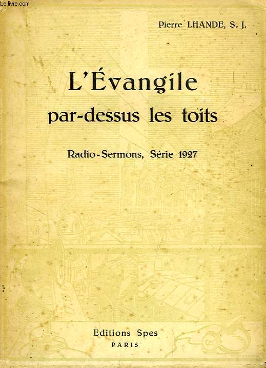 L'EVANGILE PAR-DESSUS LES TOITS, RADIO-SERMONS, SERIE 1927