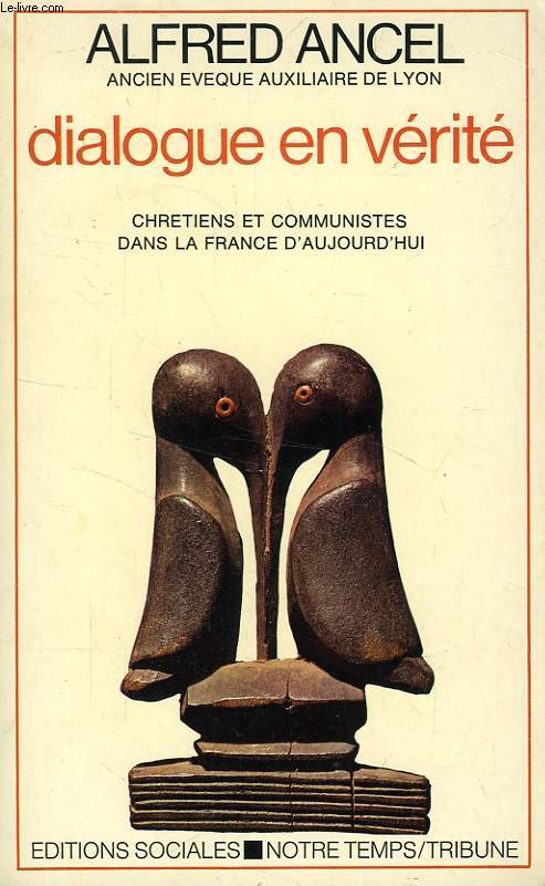 DIALOGUE EN VERITE, CHRETIENS ET COMMUNISTES DANS LA FRANCE D'AUJOURD'HUI