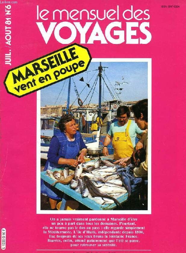 LE MENSUEL DES VOYAGES, N 6, JUILLET-AOUT 1981, MARSEILLE