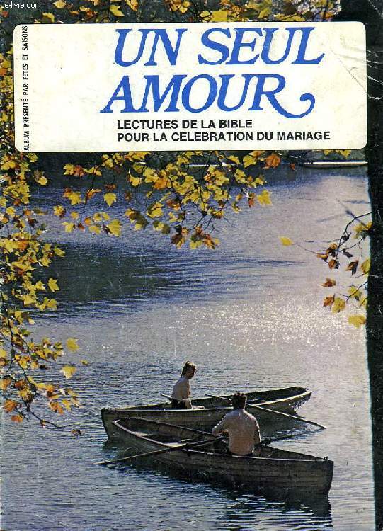 UN SEUL AMOUR, LECTURES DE LA BIBLE POUR LA CELEBRATION DU MARIAGE