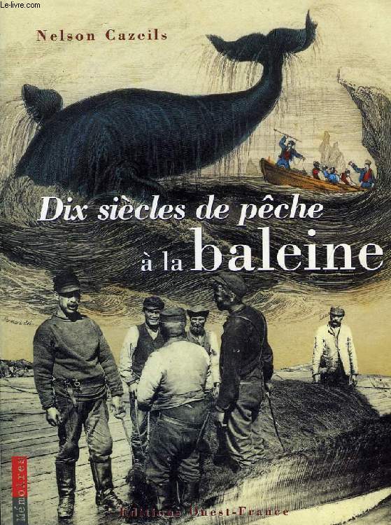 DIX SIECLES DE PECHE A LA BALEINE