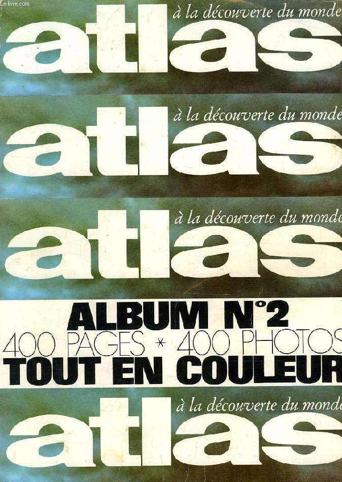 ATLAS, A LA DECOUVERTE DU MONDE, ALBUM N 2