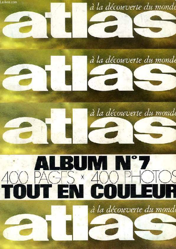 ATLAS, A LA DECOUVERTE DU MONDE, ALBUM N 7