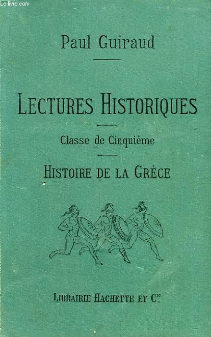 LECTURES HISTORIQUES POUR LA CLASSE DE 1re, LA VIE PRIVEE ET LA VIE PUBLIQUE DES GRECS