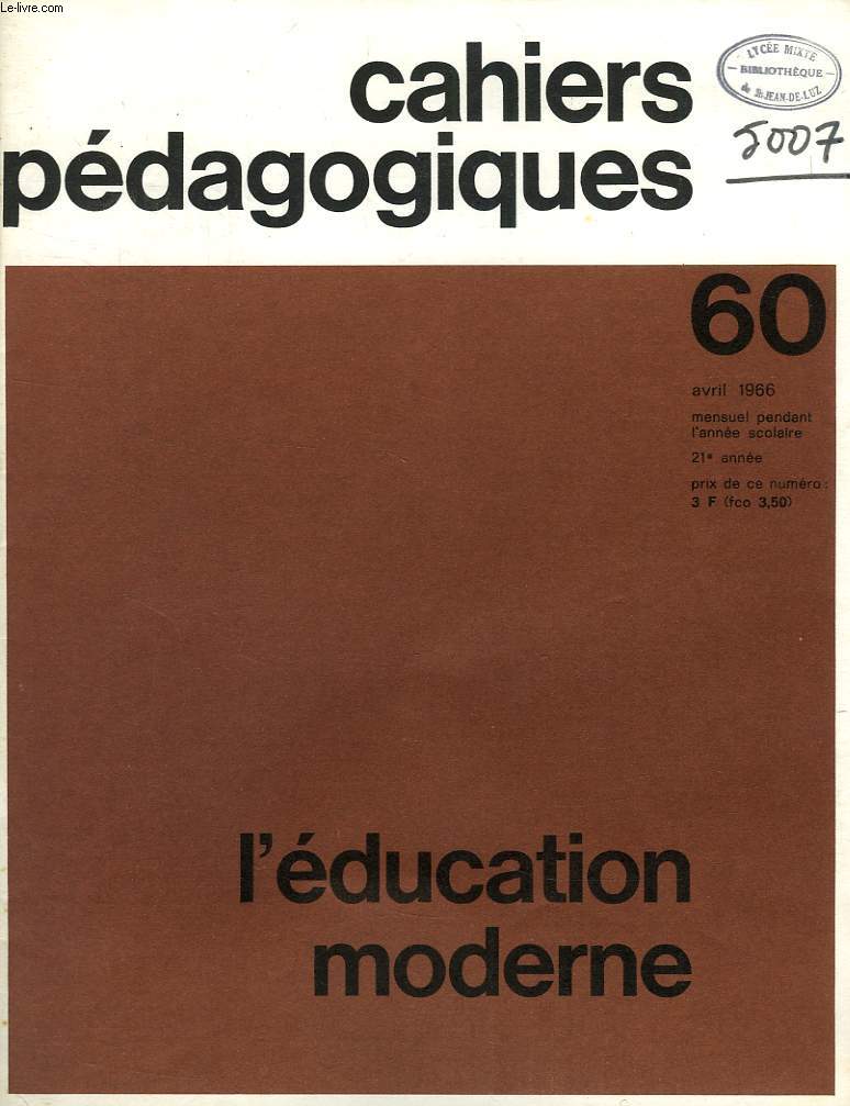 CAHIERS PEDAGOGIQUES, N 60, AVRIL 1965, L'EDUCATION MODERNE