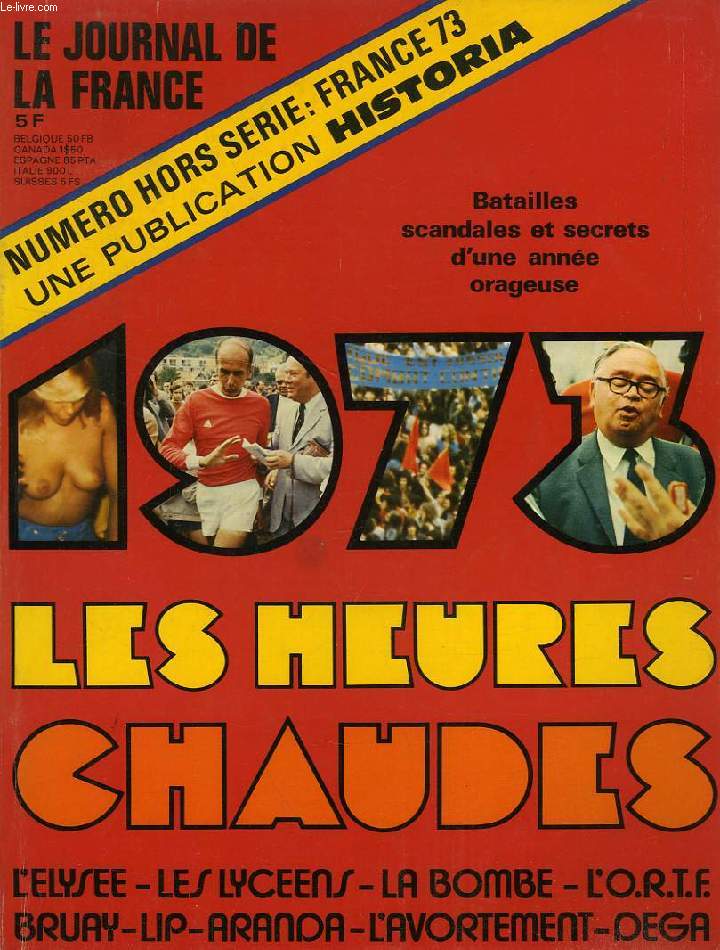 LE JOURNAL DE LA FRANCE, N HORS SERIE: FRANCE 1973 (HISTORIA), LES HEURES CHAUDES
