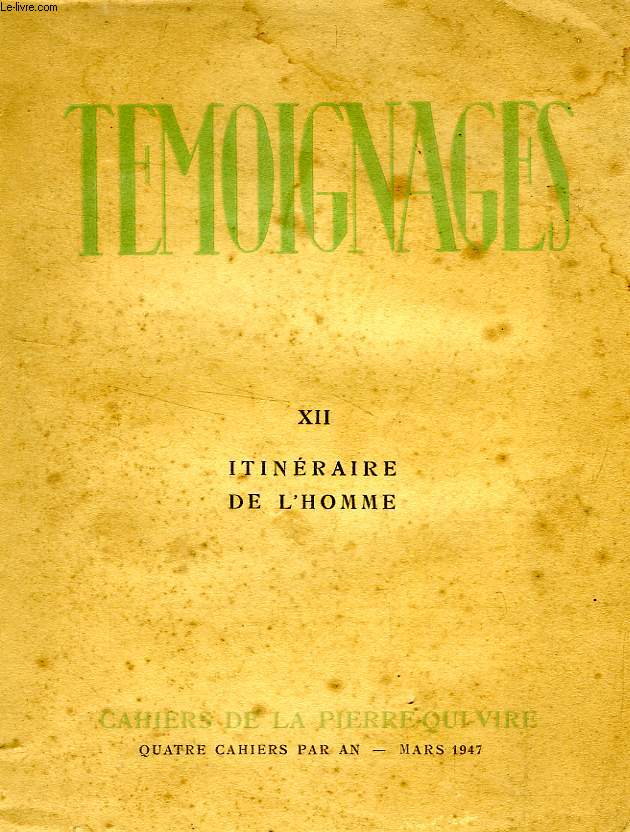 TEMOIGNAGES, XII, MARS 1947, ITINERAIRE DE L'HOMME