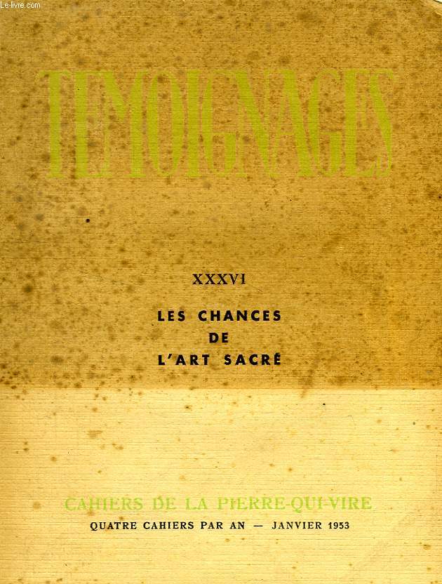 TEMOIGNAGES, XXXVI, JAN. 1953, LES CHANCES DE L'ART SACRE