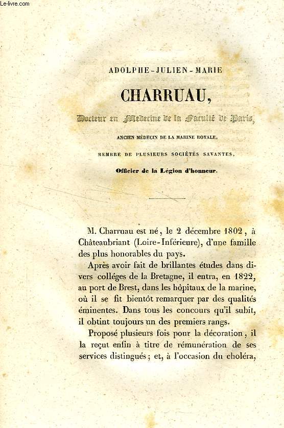 ADOLPHE - JULIEN - MARIE CHARRUAU, DOCTEUR EN MEDECINE DE LA FACULTE DE PARIS, ANCIEN MEDECIN DE LA MARINE ROYALE, MEMBRE DE PLUSIEURS SOCIETES SAVANTES, OFFICIER DE LA LEGION D'HONNEUR