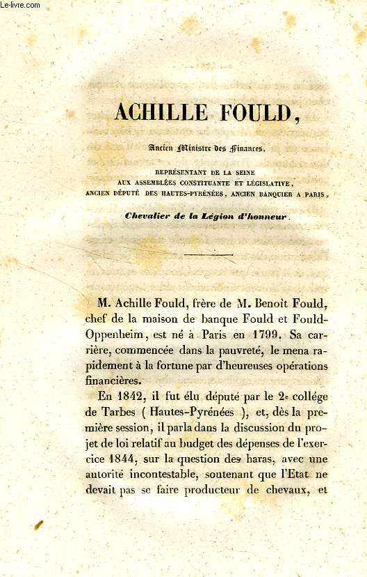 ACHILLE FOULD, ANCIEN MINISTRE DES FINANCES, REPRESENTANT DE LA SEINE AUX ASSEMBLEES CONSTITUANTE ET LEGISLATIVE, ANCIEN DEPUTE DES HAUTES-PYRENEES, ANCIEN BANQUIER A PARIS, CHEVALIER DE LA LEGION D'HONNEUR