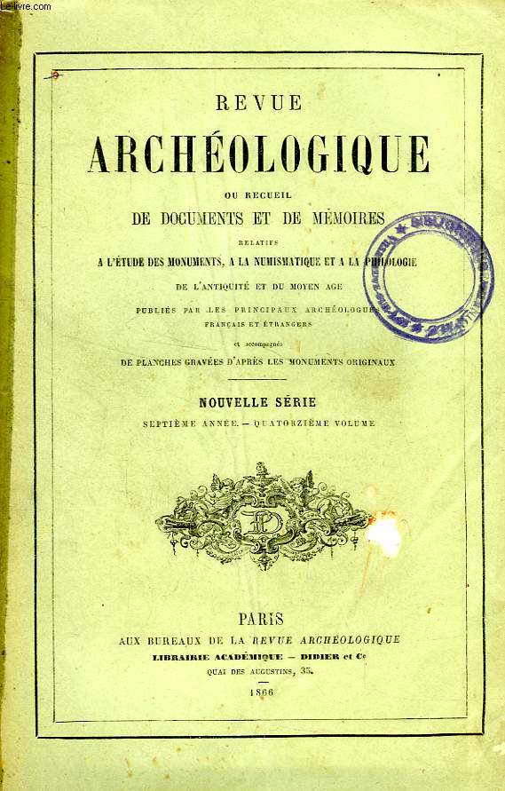 REVUE ARCHEOLOGIQUE, NOUVELLE SERIE, VIIe ANNEE, XIVe VOLUME, OU RECUEIL DE DOCUMENTS ET DE MEMOIRES RELATIFS A L'ETUDE DES MONUMENTS, A LA NUMISMATIQUE ET A LA PHILOLOGIE DE L'ANTIQUITE ET DU MOYEN AGE