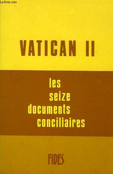 VATICAN II, LES SEIZE DOCUMENTS CONCILIAIRES, TEXTE INTEGRAL