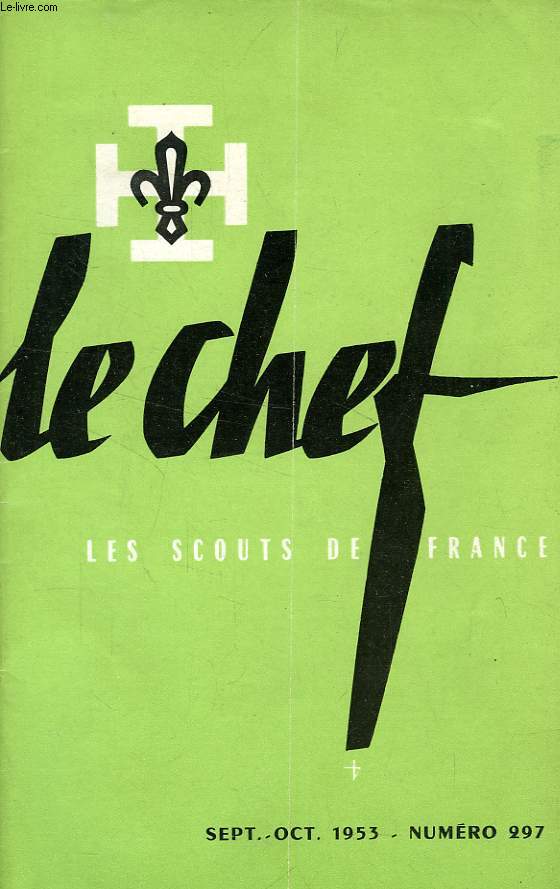 LE CHEF, LES SCOUTS DE FRANCE, N 297, SEPT.-OCT. 1953
