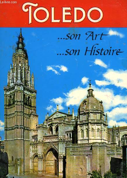 TOLEDO, SON ART, SON HISTOIRE