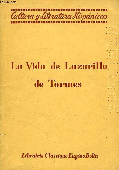 LA VIDA DE LAZARILLO DE TORMES, Y DE SUS FORTUNAS Y ADVERSIDADES