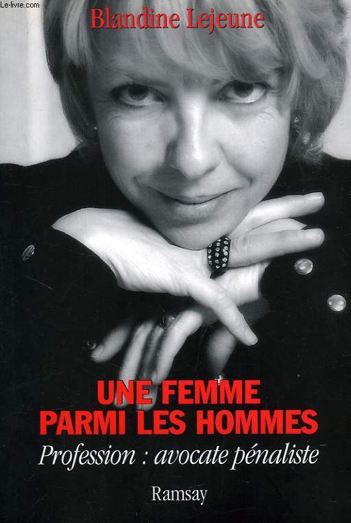 UNE FEMME PARMI LES HOMMES, PROFESSION: AVOCATE PENALISTE