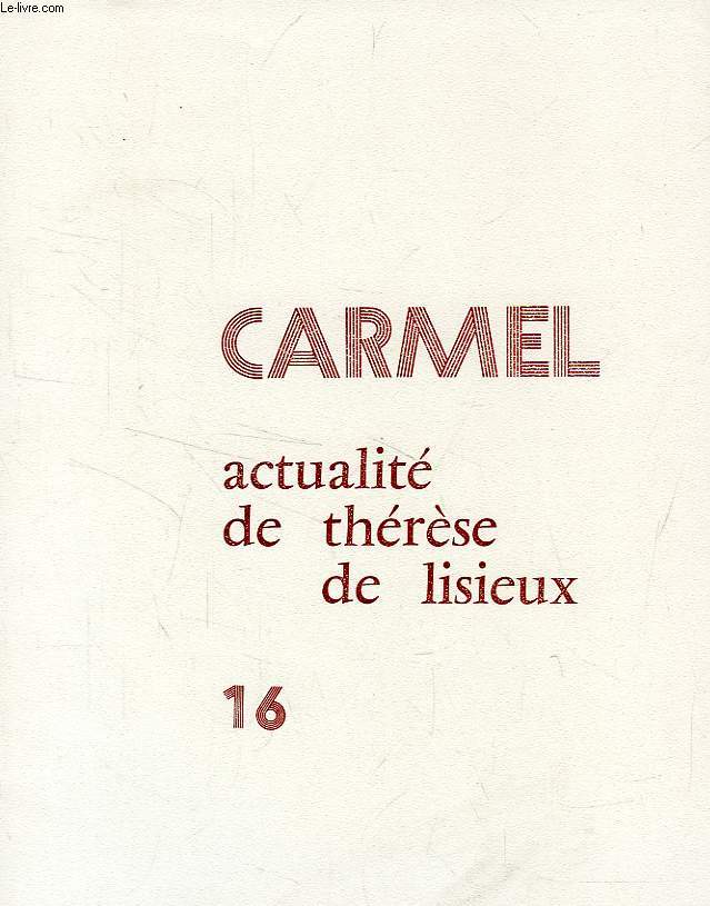 CARMEL, XVI, 1973, REVUE TRIMESTRIELLE DE SPIRITUALITE, ACTUALITE DE THERESE DE LISIEUX