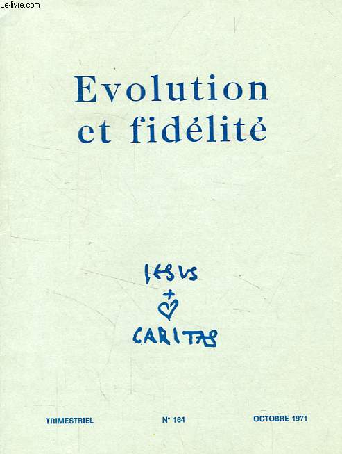 JESUS-CARITAS, N 164, OCT. 1971, EVOLUTION ET FIDELITE